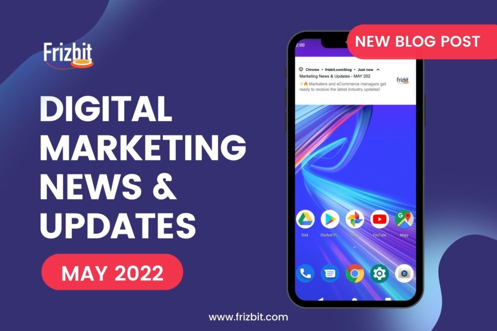 Digital Marketing News & Updates May 2022