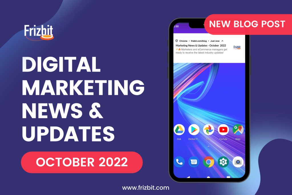 Digital Marketing News and Updates from October 2022 Frizbit