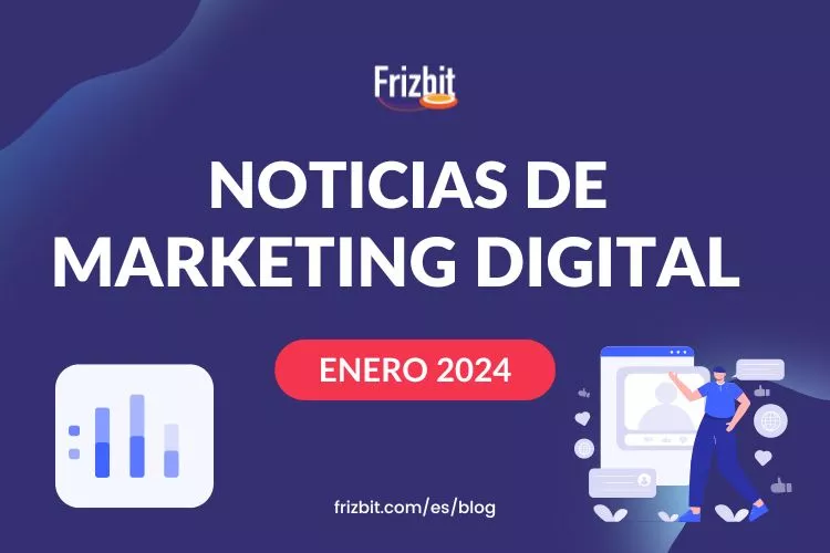 Novedades de Marketing Digital de Enero 2024