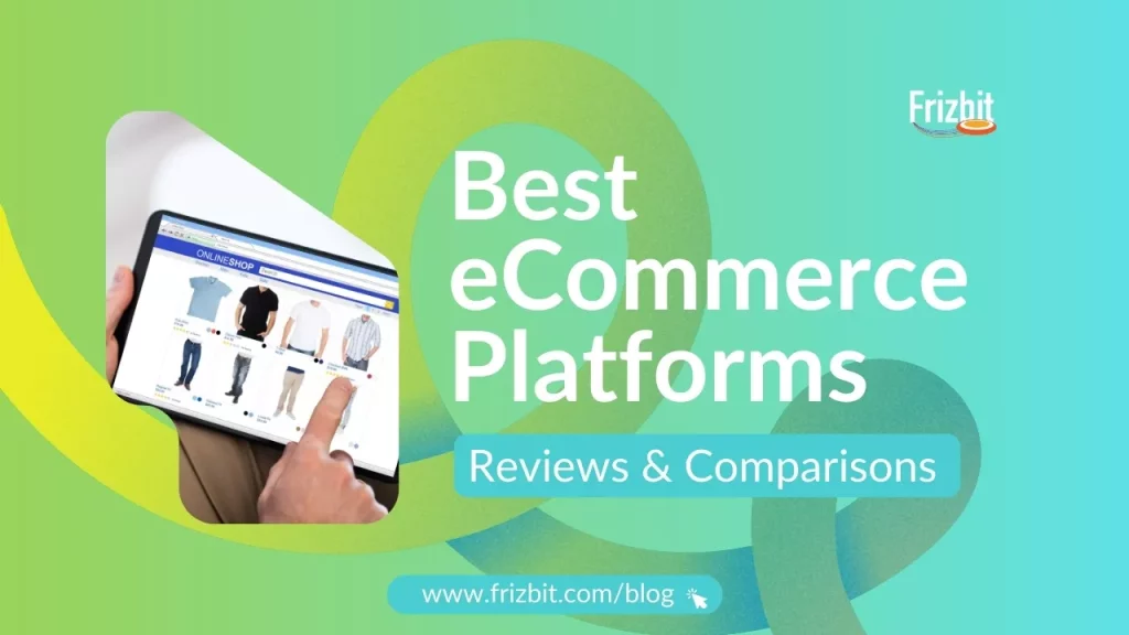 Reviews & Comparisons of the best eCommerce platforms