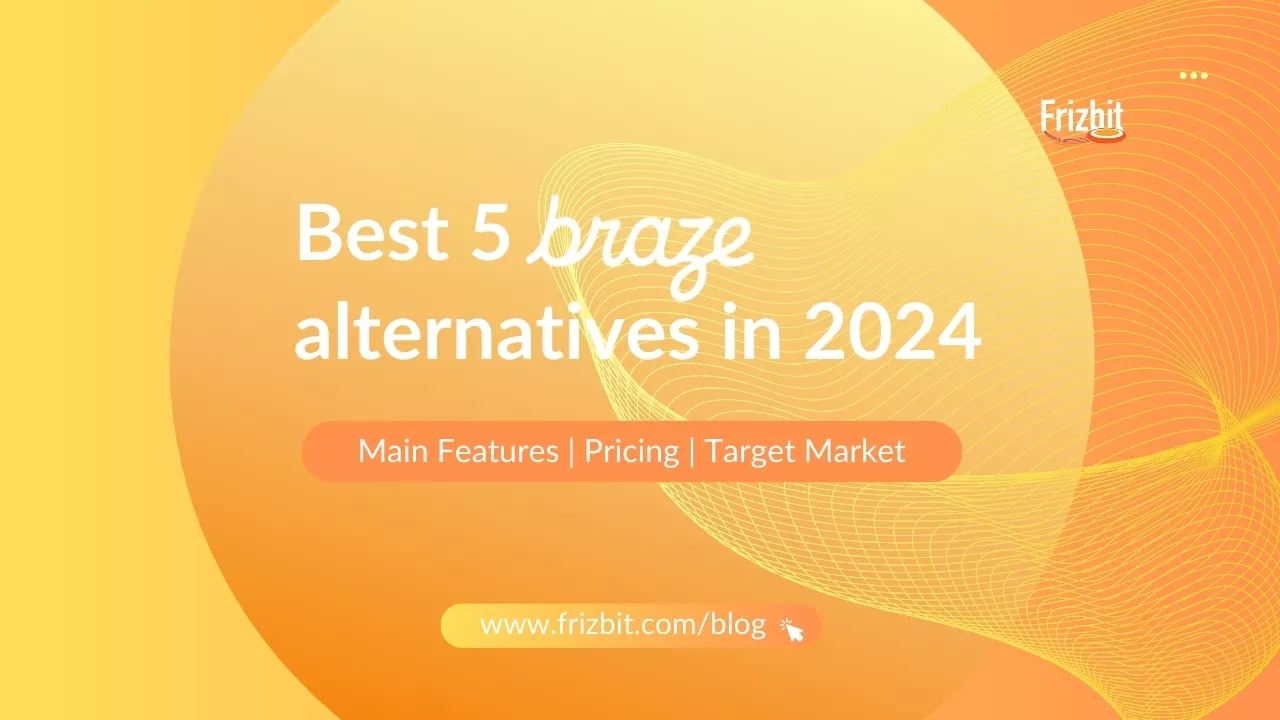 Best 5 Braze alternatives in 2024 | main features, pricing and target market