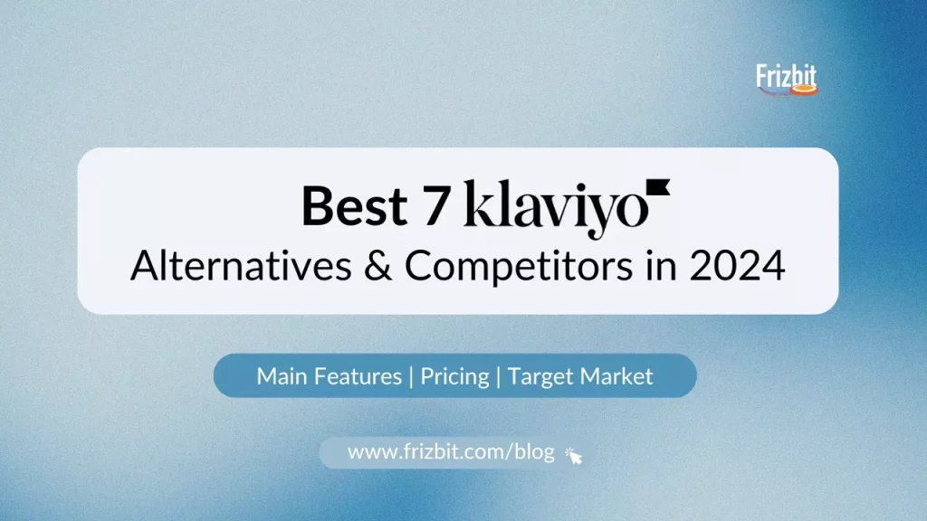 Best 7 Klaviyo alternatives and competitors in 2024