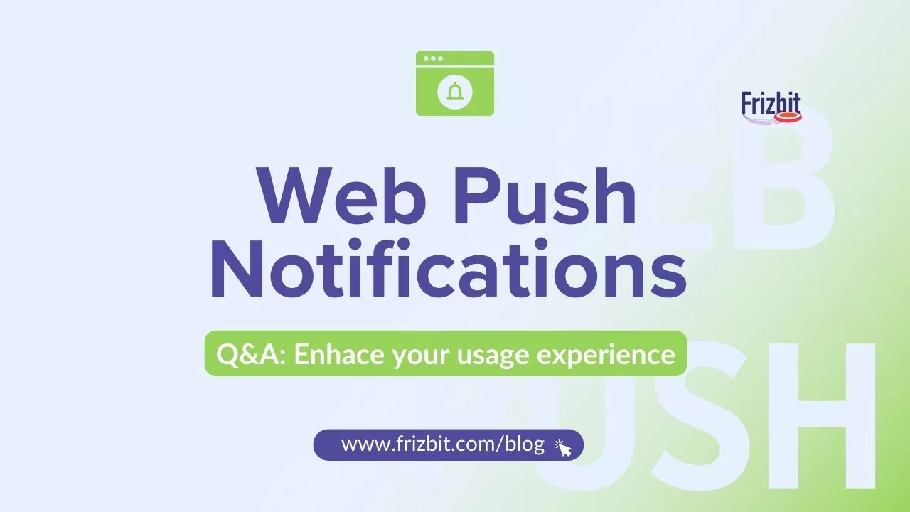 web push notifiacations q&a to enhace customer experience