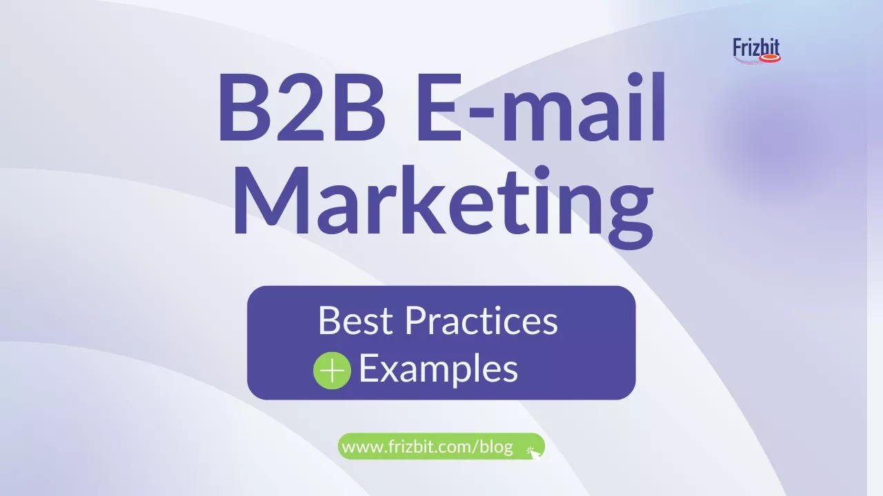 B2B Email Marketing Best Practices and Examples