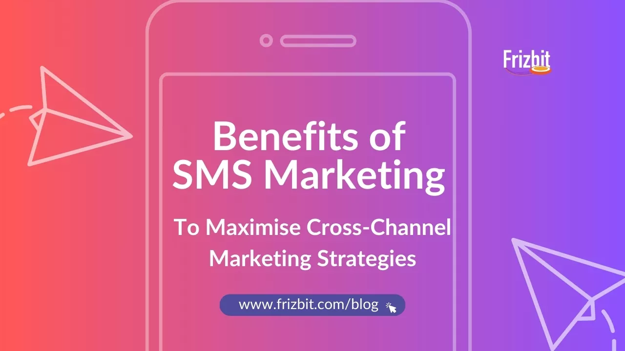 Benefits of SMS Marketing