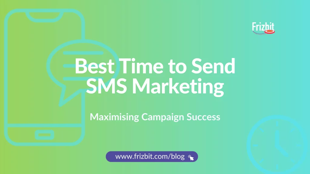 Best Time to Send SMS Marketing Campaigns