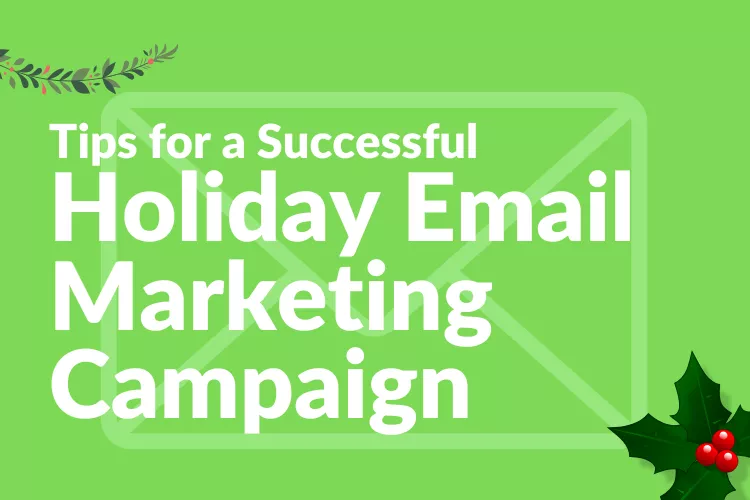 Tips for Holiday Email Marketing Campaign