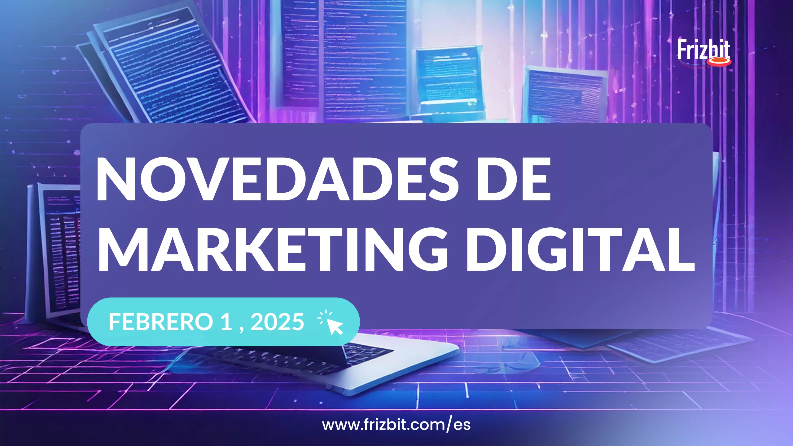 Novedades de Marketing Digital Enero 2025